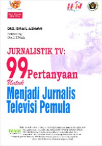 Image of Jurnalistik TV:99 Pertanyaan untuk menjadi Jurnalis televisi pemula